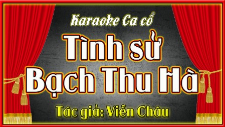 Karaoke trích đoạn Tình sử bạch thu hà