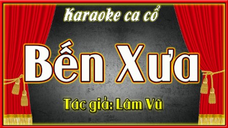 Karaoke ca cổ Bến xưa ( song ca )