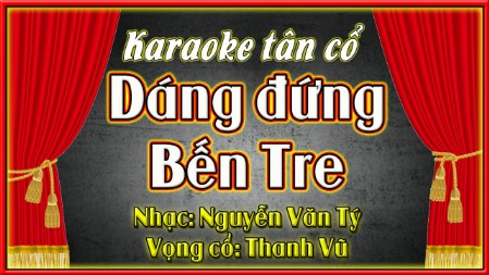 Karaoke Tân cổ Dáng đứng bến tre