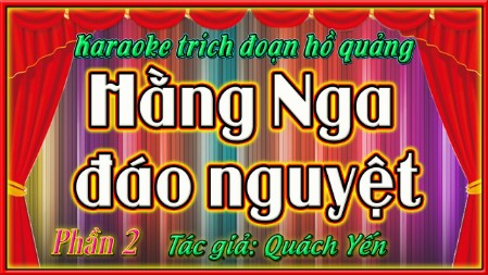 Karaoke trích đoạn hồ quảng Hằng Nga đáo nguyệt 2