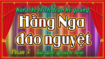 Karaoke trích đoạn hồ quảng Hằng Nga đáo nguyệt 2