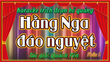 Karaoke trích đoạn hồ quảng Hằng Nga đáo nguyệt 1