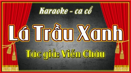 Karaoke ca cổ  Lá trầu xanh
