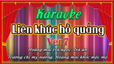 Karaoke liên khúc hồ quảng ver 7