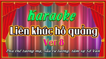 Karaoke liên khúc hồ quảng ver 8