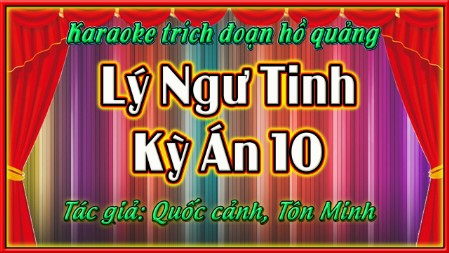 Karaoke trích đoạn hồ quảng Lý ngư tinh kỳ án 10